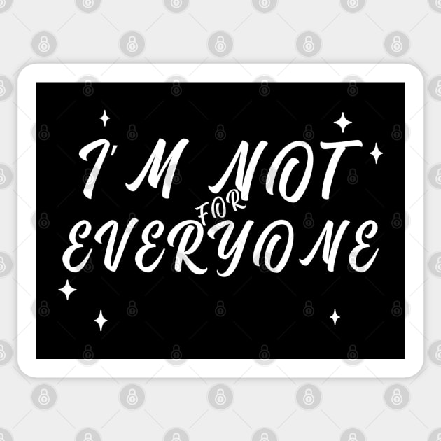 Im Not for Everyone. Funny Sarcastic Anti Social Quote for Those that Just Dont Give A Fuck What People Think. Sticker by That Cheeky Tee